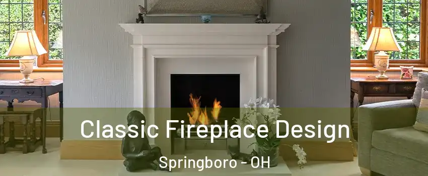  Classic Fireplace Design Springboro - OH