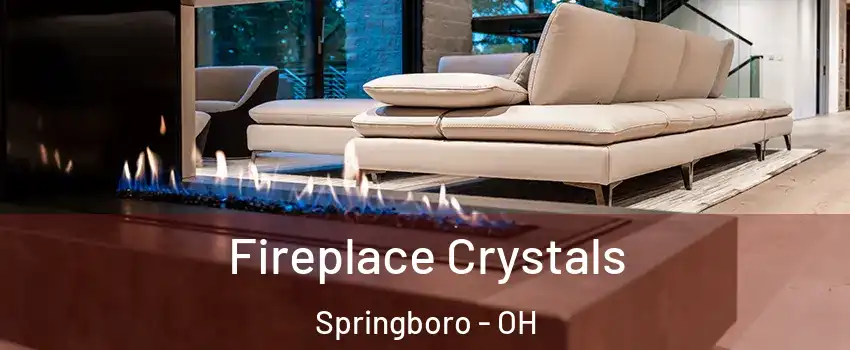  Fireplace Crystals Springboro - OH